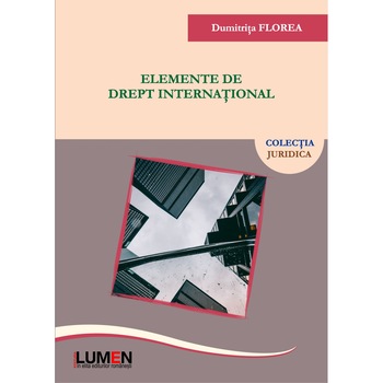 Elemente de drept international, Dumitrita Nicoleta Florea, 368 pagini Elemente de drept international, Dumitrita Nicoleta Florea, 368 pagini