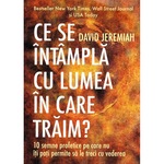 Ce se intampla cu lumea in care traim? - David Jeremiah