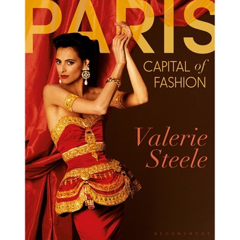Paris, Capital of Fashion - Valerie Steele Paris, Capital of Fashion - Valerie Steele