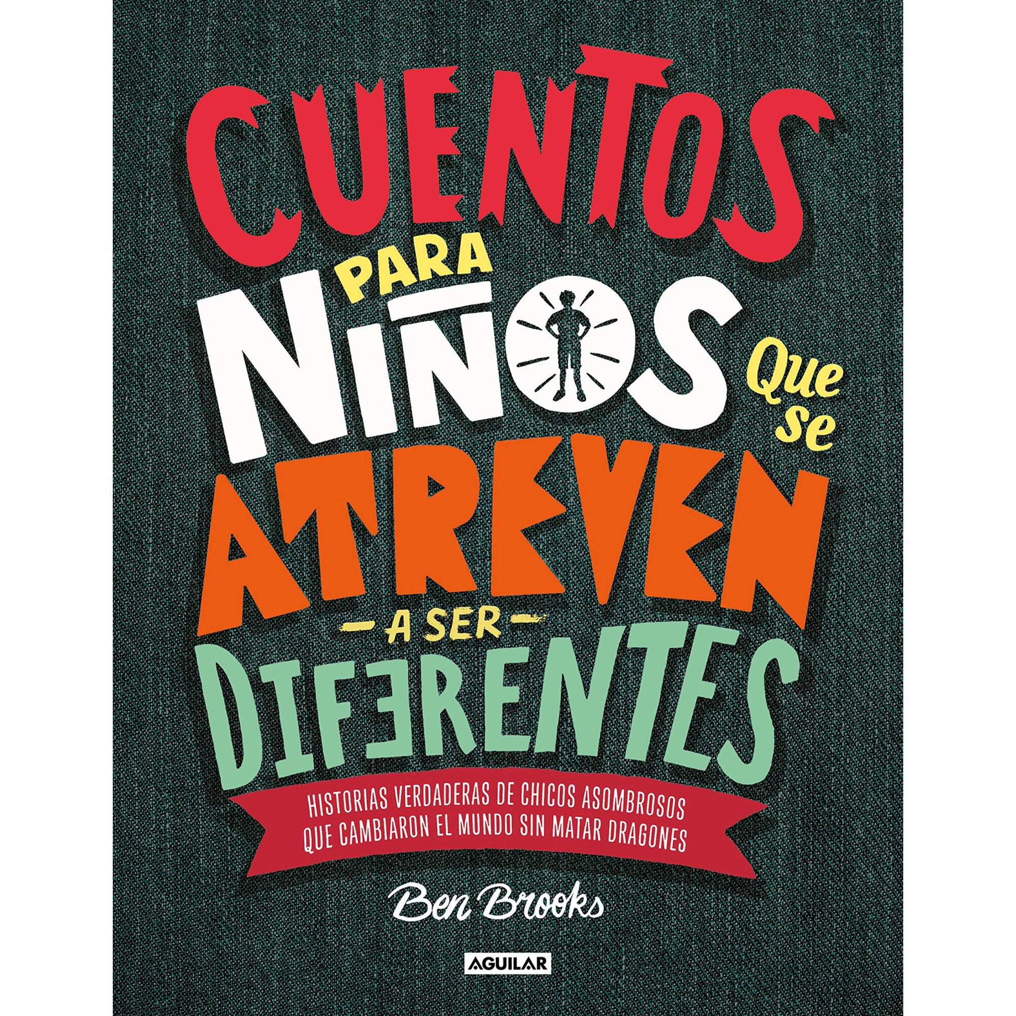Cuentos Para Ninos Que Se Atreven a Ser Diferentes - Ben Brooks, ed 2018