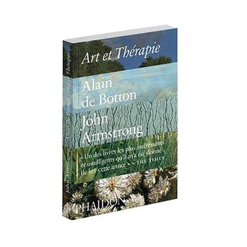 Art et therapie - Alain de Botton,John Armstrong, editia 2017 Art et therapie - Alain de Botton,John Armstrong, editia 2017