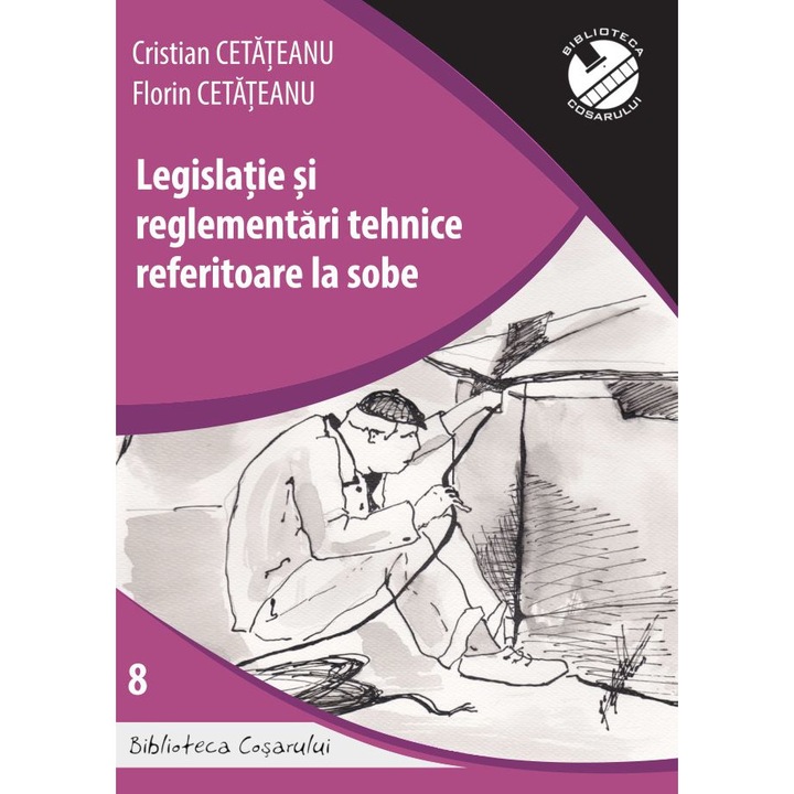 Legislatie si reglementari tehnice referitoare la sobe - nr. 8, Cristian Cetateanu, Florin Cetateanu