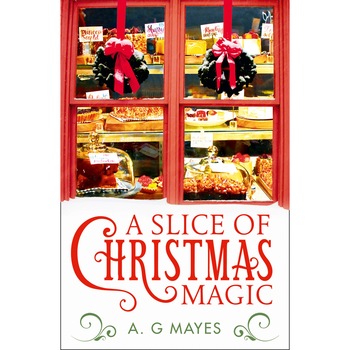 A Slice of Christmas Magic - Volumul 2 - A. G. Mayes, editia 2019 A Slice of Christmas Magic - Volumul 2 - A. G. Mayes, editia 2019