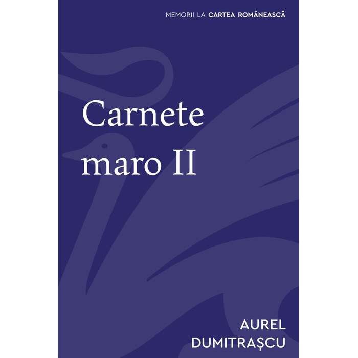 Carnete maro, vol 2, Aurel Dumitrascu