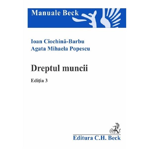 Dreptul muncii Ed.3 - Ioan Ciochina-Barbu, Agata Mihaela Popescu