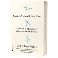 cum sa devii mai bun cum sa-ti controlezi obiceiurile de zi cu zi gretchen rubin imagen 16_0_
0