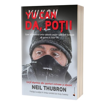 Da, poti! Cum sa realizezi orice obiectiv major aplicand formula de succes a celor 7P – Lectii deprinse din sporturi extreme si afaceri, Neil Anthony Thubron Da, poti! Cum sa realizezi orice obiectiv major aplicand formula de succes a celor 7P – Lectii deprinse din sporturi extreme si afaceri, Neil Anthony Thubron