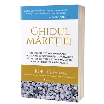 Ghidul maretiei. Un coach de talie mondiala in domeniul succesului isi impartaseste secretele pentru a atinge maiestria in viata personala si in afaceri Ghidul maretiei. Un coach de talie mondiala in domeniul succesului isi impartaseste secretele pentru a atinge maiestria in viata personala si in afaceri
