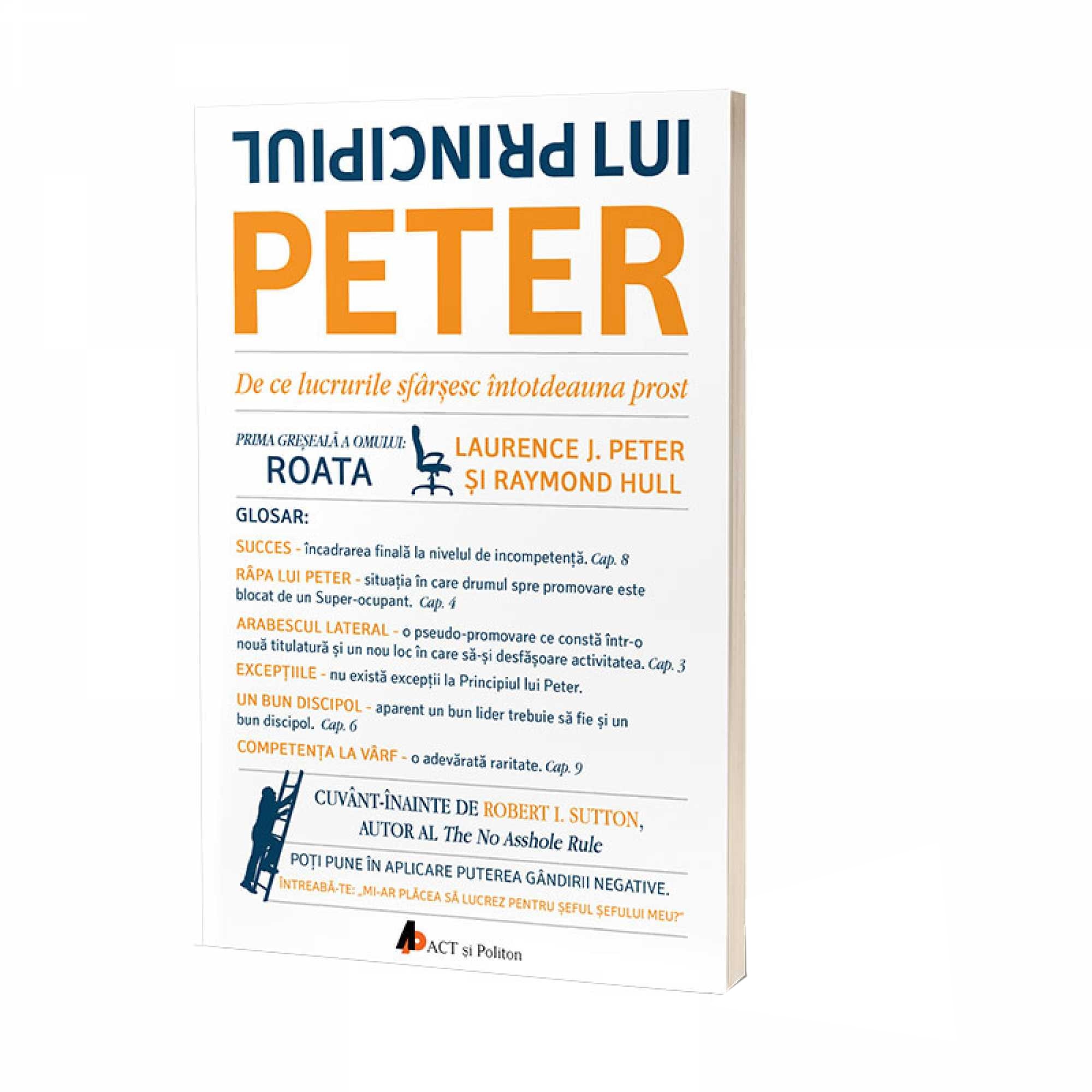 Principiul lui Peter. De ce lucrurile sfarsesc intotdeauna prost, Laurence J. Peter , Raymond Hull