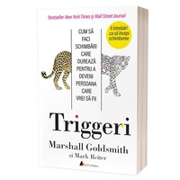 triggeri cum sa faci schimbari care dureaza  pentru a deveni persoana care vrei sa fii marshall goldsmith mark reiter imagen 23_0_
0
