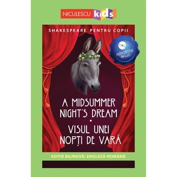 Shakespeare pentru copii - A Midsummer Night's Dream / Visul unei nopti de vara (editie bilingva: engleza-romana) - Audiobook inclus, Adaptare dupa William Shakespeare Shakespeare pentru copii - A Midsummer Night's Dream / Visul unei nopti de vara (editie bilingva: engleza-romana) - Audiobook inclus, Adaptare dupa William Shakespeare