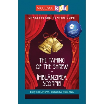 Shakespeare pentru copii - The Taming of the Shrew / Imblanzirea scorpiei (editie bilingva: engleza-romana) - Audiobook inclus, Adaptare dupa William Shakespeare Shakespeare pentru copii - The Taming of the Shrew / Imblanzirea scorpiei (editie bilingva: engleza-romana) - Audiobook inclus, Adaptare dupa William Shakespeare