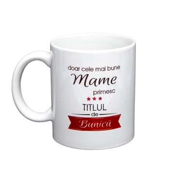 Cana cu mesaj - bunica „Doar cele mai bune mame primesc titlul de bunica”, 250 ml Cana cu mesaj - bunica „Doar cele mai bune mame primesc titlul de bunica”, 250 ml