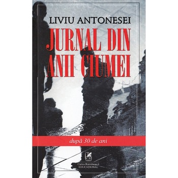 Jurnal din anii ciumei. Liviu Antonesei Jurnal din anii ciumei. Liviu Antonesei