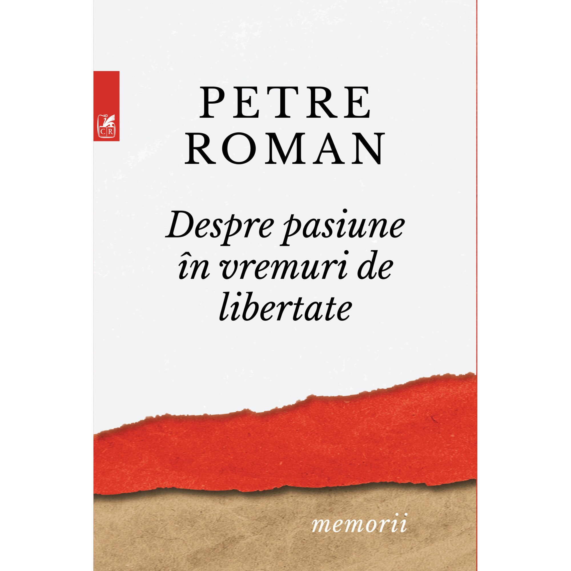 Despre pasiune in vreme de libertate. Petre Roman