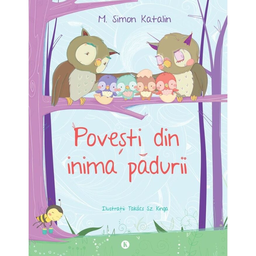 Povesti din inima padurii - M. Simon Katalin, ed 2017