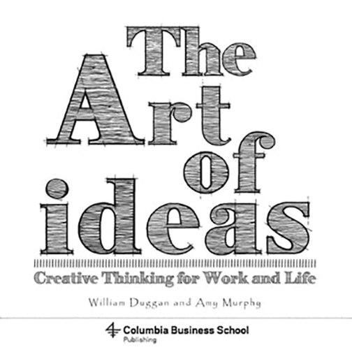 The Art of Ideas - William Duggan,Amy Murphy,Laura Dabalsa, editia 2019
