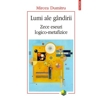 Lumi ale gandirii - Mircea Dumitru, ed 2019 Lumi ale gandirii - Mircea Dumitru, ed 2019