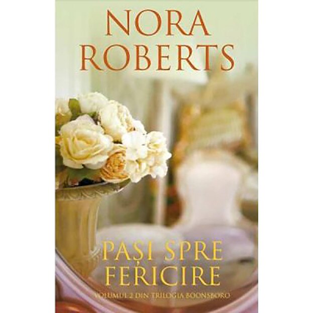 Pasi spre fericire - Nora Roberts, editia 2019