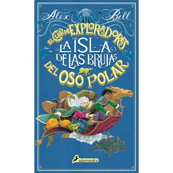 La isla de las brujas (El club de exploradores del oso polar vol. 2) - Alex Bell, ed 2019 La isla de las brujas (El club de exploradores del oso polar vol. 2) - Alex Bell, ed 2019