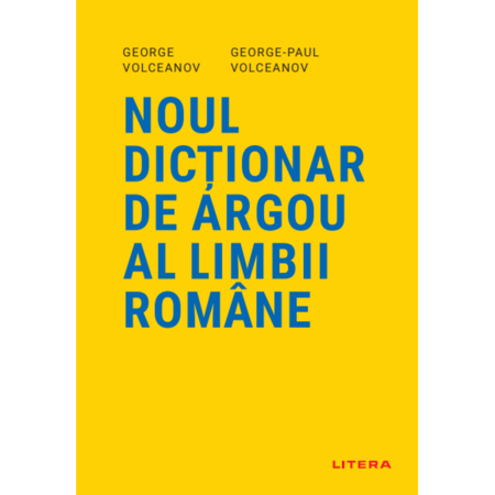 Noul Dictionar De Argou Al Limbii Romane George Volceanov George Paul Volceanov Emag Ro