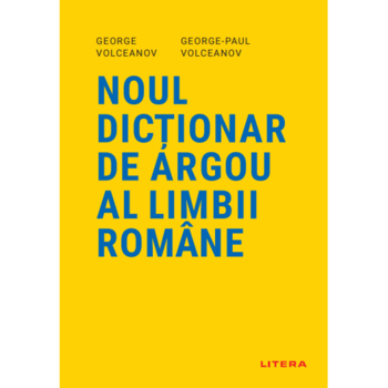 Noul Dictionar De Argou Al Limbii Romane. George Volceanov, George Paul Volceanov Noul Dictionar De Argou Al Limbii Romane. George Volceanov, George Paul Volceanov