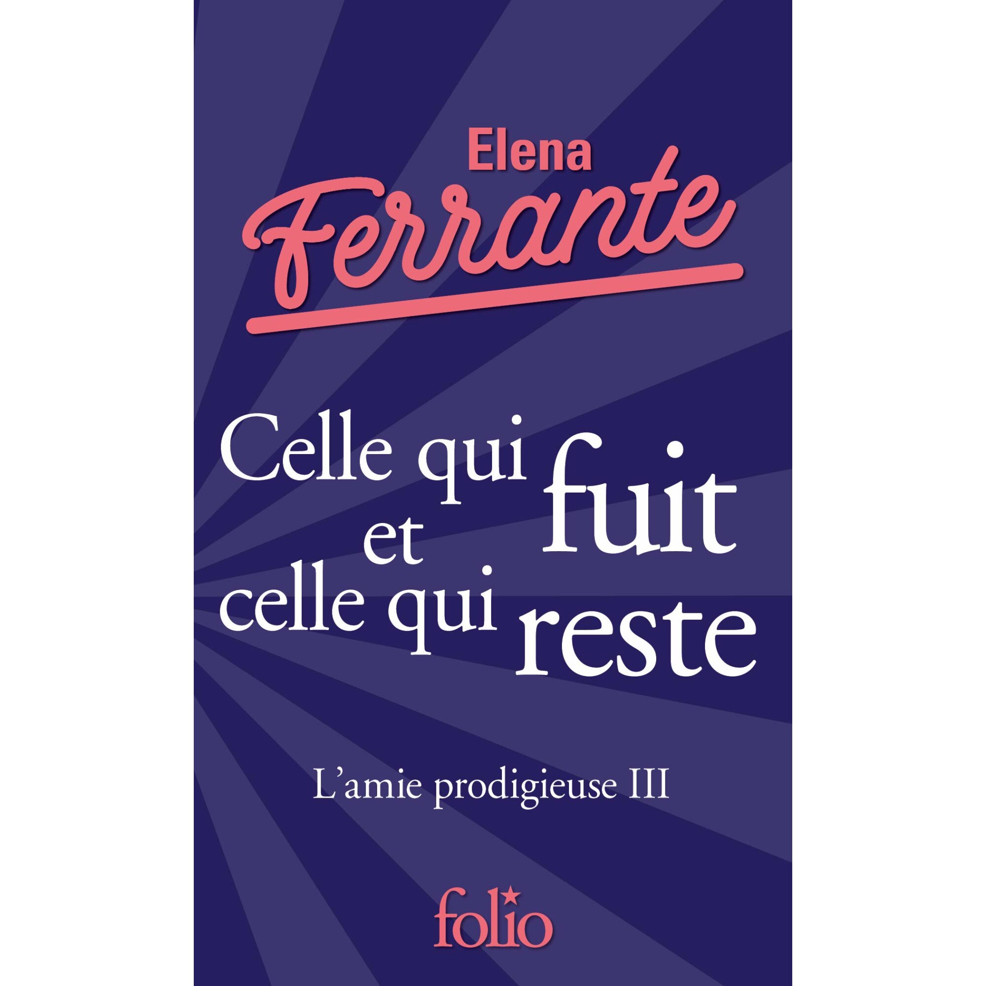 Celle qui fuit et celle qui reste - Tome 3 - Elena Ferrante, editia 2019