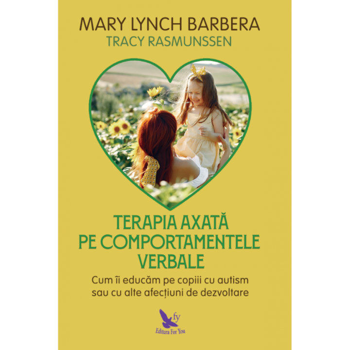 Terapia axata pe comportamentele verbale-Ed.Revizuita, Mary Lynch Barbera, Tracy Rasmunssen