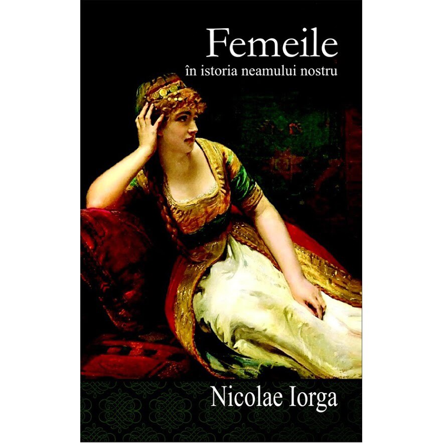 Femeile in istoria neamului nostru, Nicolae Iorga