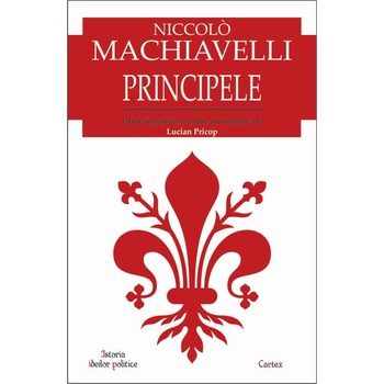 Principele, Niccolo Machiavelli Principele, Niccolo Machiavelli