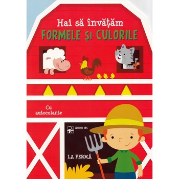 Hai sa invatam formele si culorile. La ferma Hai sa invatam formele si culorile. La ferma