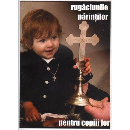 Carte Rugaciunile Parintilor Pentru Copii Lor Emag Ro