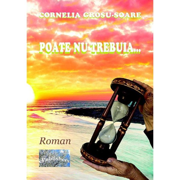 Poate nu trebuia - Cornelia Grosu-Soare