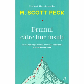 Drumul catre tine insuti. Ed a IV a, M. Scott Peck Drumul catre tine insuti. Ed a IV a, M. Scott Peck