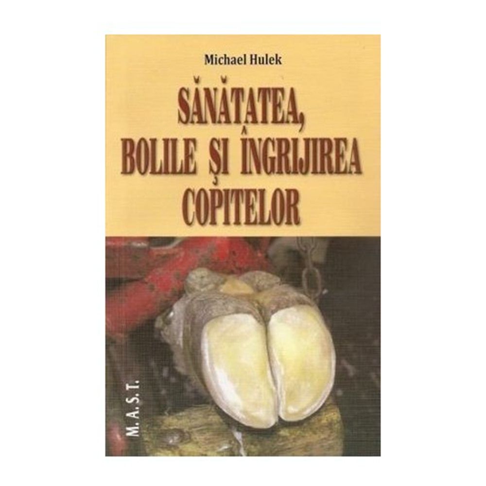 Sanatatea, bolile si ingrijirea copitelor, M.Hulek