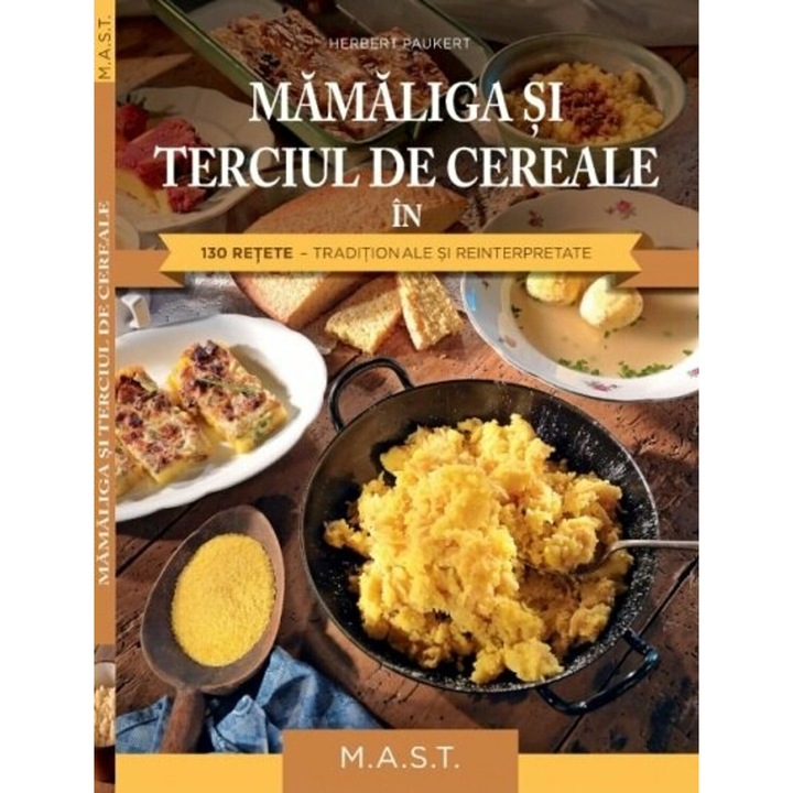Mamaliga si terciul de cereale in 130 retete, Herbert Paukert