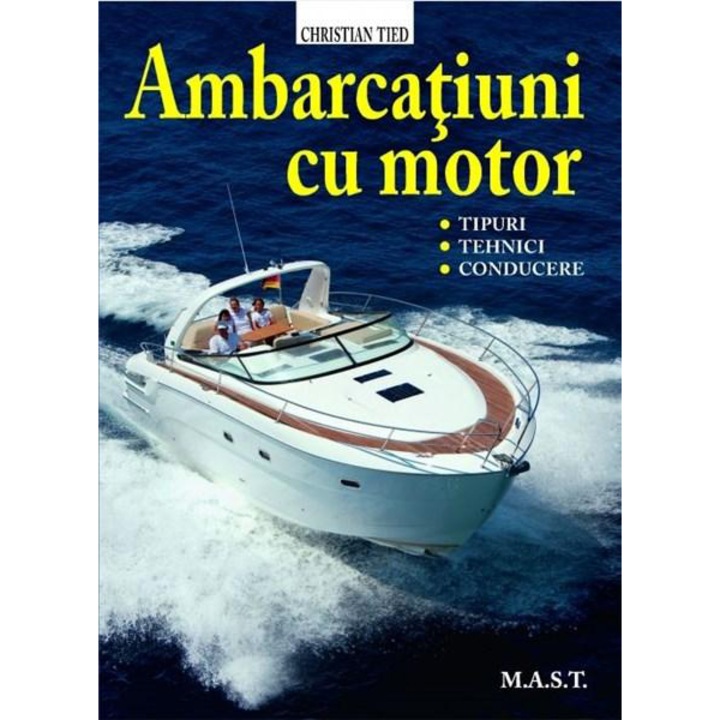 Motoros csónakok. Típusok, technikák, vezetés, Christian Tied (Román nyelvű kiadás)