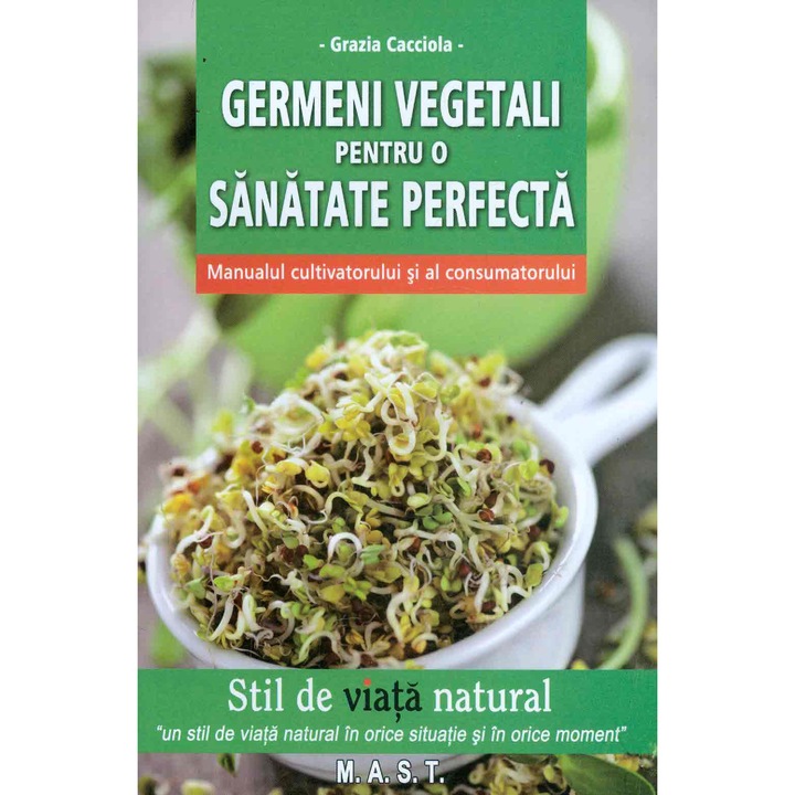 Germeni vegetali pentru o sanatate perfecta - Grazia Cacciola, román nyelvű könyv (Román nyelvű kiadás)