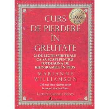 Curs de pierdere in greutate, Audiobook - Marianne Williamson Curs de pierdere in greutate, Audiobook - Marianne Williamson