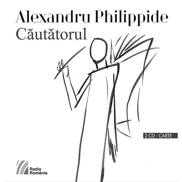 Cautatorul. Poeme rostite la Radio (1966-1978) (Carte+CD) - Alexandru Philippide