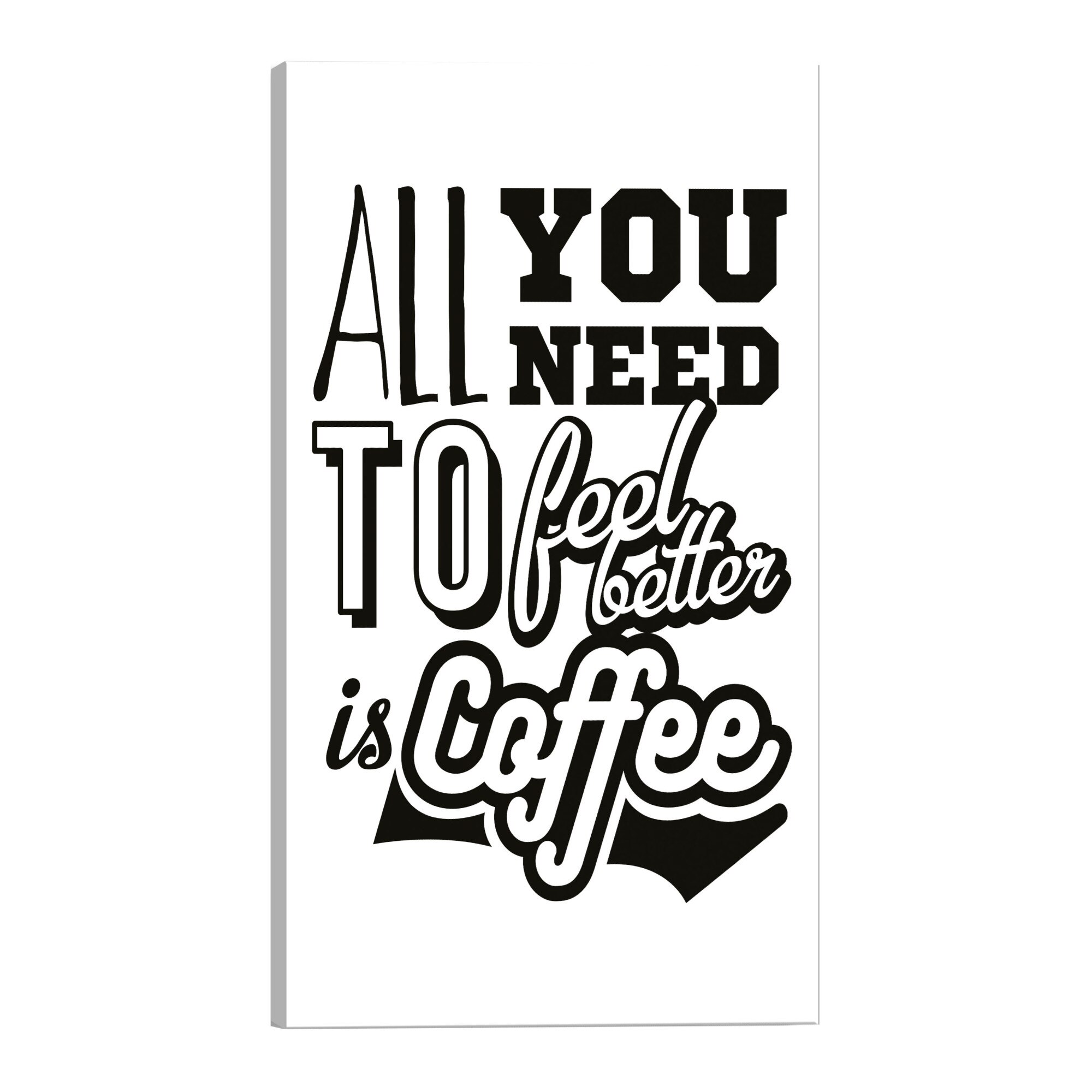 Tablou canvas - Tot ce trebuie sa te simti mai bine este cafeaua - 80 x 120 cm