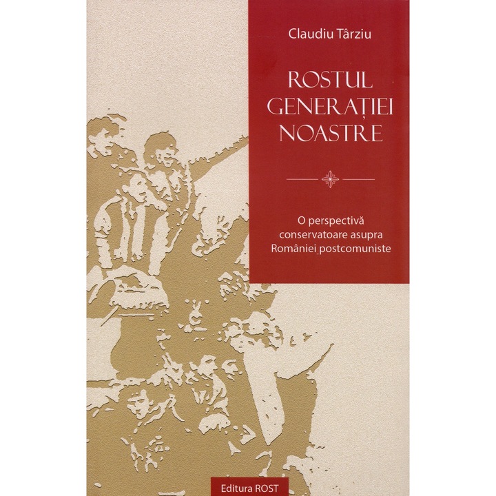 Rostul Generatiei Noastre - Claudiu Tarziu