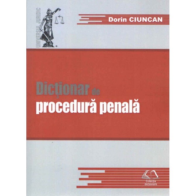 Dictionar de procedura penala - Dorin Ciuncan