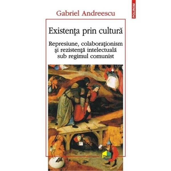 Existenta prin cultura. Represiune - Gabriel Andreescu