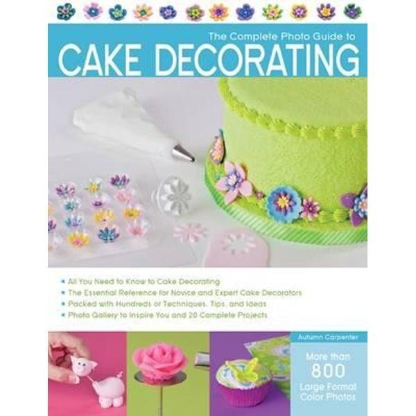 Complete Photo Guide to Cake Decorating