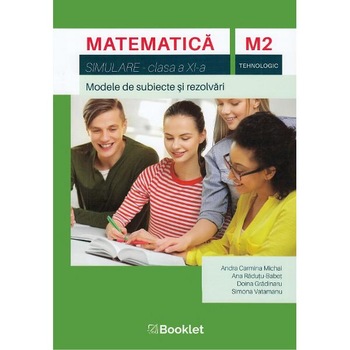 Matematica M2 Tehnologic - Clasa 11 - Simulare - Andra Carmina Michai Matematica M2 Tehnologic - Clasa 11 - Simulare - Andra Carmina Michai