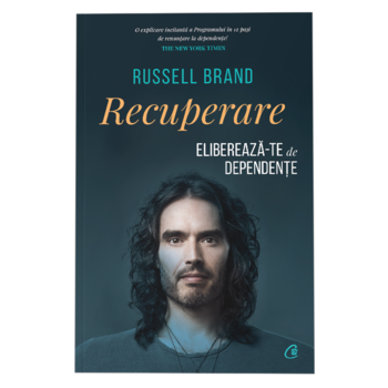 Recuperare. Elibereaza-te de dependente, Russell Brand Recuperare. Elibereaza-te de dependente, Russell Brand