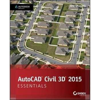 AutoCAD Civil 3D 2015 Essentials: Autodesk Official Press - Eric Chappell AutoCAD Civil 3D 2015 Essentials: Autodesk Official Press - Eric Chappell