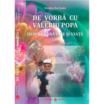 De vorba cu Valeriu Popa despre sanatate si viata - Ovidiu Harbada, editia 2019 De vorba cu Valeriu Popa despre sanatate si viata - Ovidiu Harbada, editia 2019