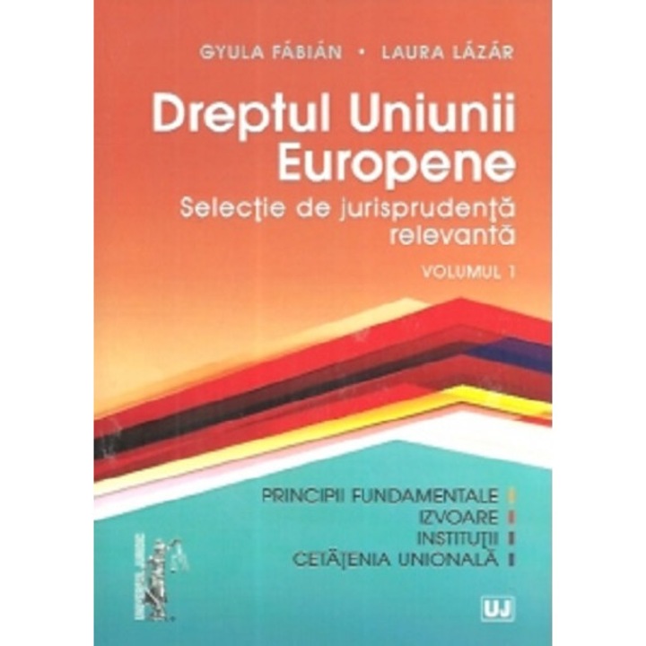 Dreptul Uniunii Europene - Laura Lazar, Gyula Fabian